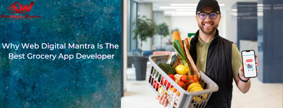 Why Web Digital Mantra Is the Best Grocery App Developer